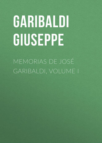 Garibaldi Giuseppe. Memorias de Jos? Garibaldi, volume I