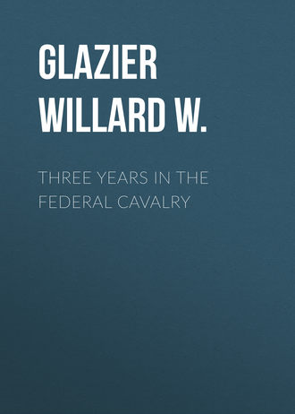 Glazier Willard W.. Three Years in the Federal Cavalry