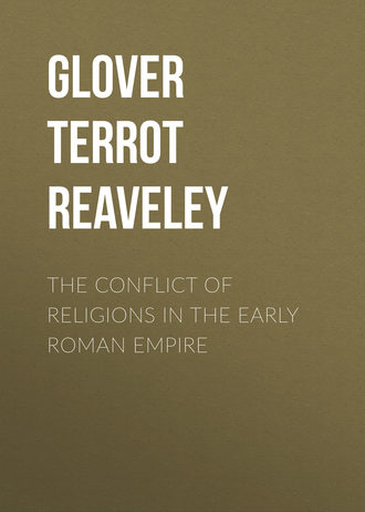 Glover Terrot Reaveley. The Conflict of Religions in the Early Roman Empire