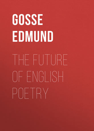 The Future of English Poetry. Gosse Edmund