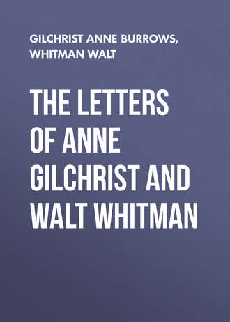 Уолт Уитмен. The Letters of Anne Gilchrist and Walt Whitman