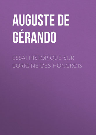Auguste de Gérando. Essai historique sur l'origine des Hongrois