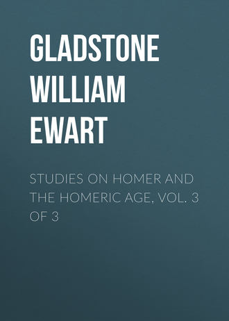 Gladstone William Ewart. Studies on Homer and the Homeric Age, Vol. 3 of 3