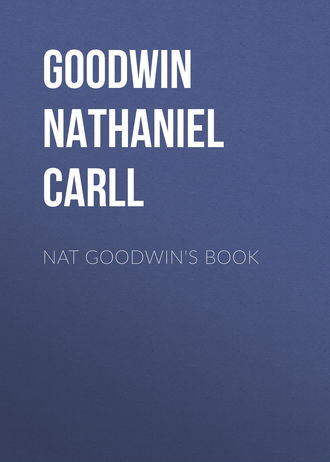 Goodwin Nathaniel Carll. Nat Goodwin's Book