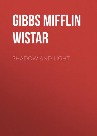 Gibbs Mifflin Wistar. Shadow and Light