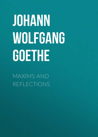 Иоганн Вольфганг фон Гёте. Maxims and Reflections