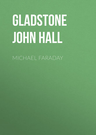 Gladstone John Hall. Michael Faraday