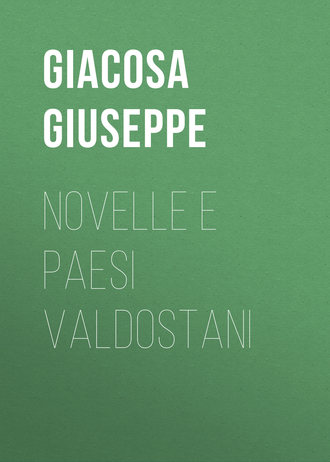 Giacosa Giuseppe. Novelle e paesi valdostani