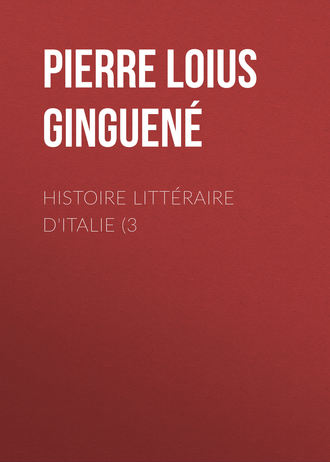 Pierre Loius Ginguen?. Histoire litt?raire d'Italie (3