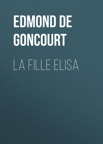 Edmond de Goncourt. La fille Elisa