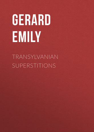 Gerard Emily. Transylvanian Superstitions