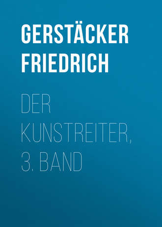 Gerst?cker Friedrich. Der Kunstreiter, 3. Band