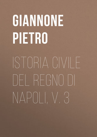 Giannone Pietro. Istoria civile del Regno di Napoli, v. 3