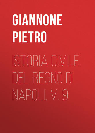 Giannone Pietro. Istoria civile del Regno di Napoli, v. 9