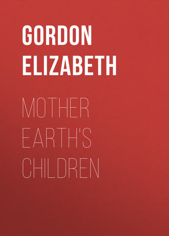 Gordon Elizabeth. Mother Earth's Children