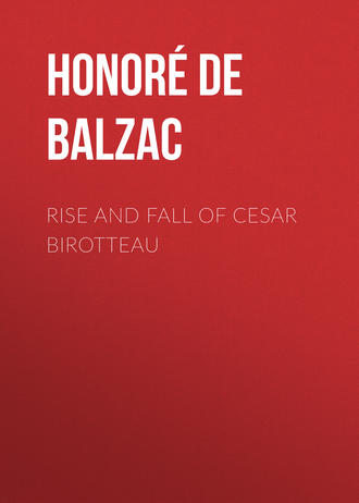 Оноре де Бальзак. Rise and Fall of Cesar Birotteau