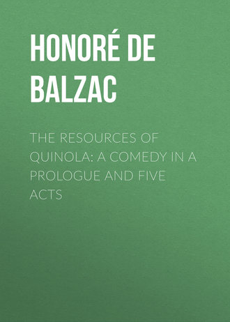 The Resources of Quinola: A Comedy in a Prologue and Five Acts. 