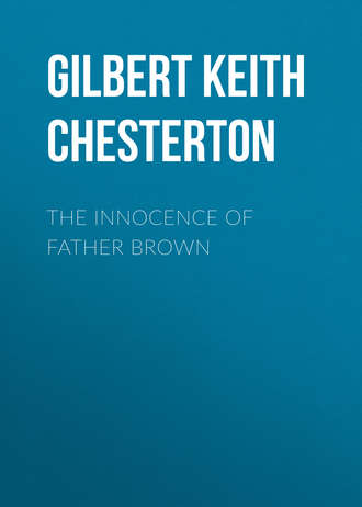 Гилберт Кит Честертон. The Innocence of Father Brown