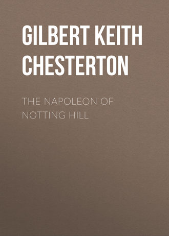 Гилберт Кит Честертон. The Napoleon of Notting Hill