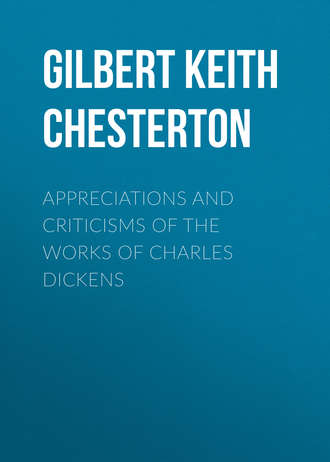 Гилберт Кит Честертон. Appreciations and Criticisms of the Works of Charles Dickens