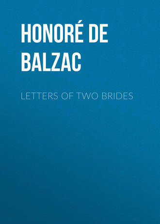 Оноре де Бальзак. Letters of Two Brides