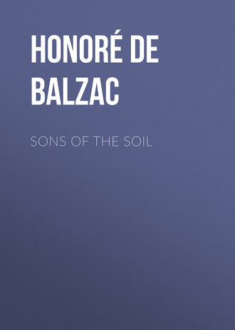 Оноре де Бальзак. Sons of the Soil