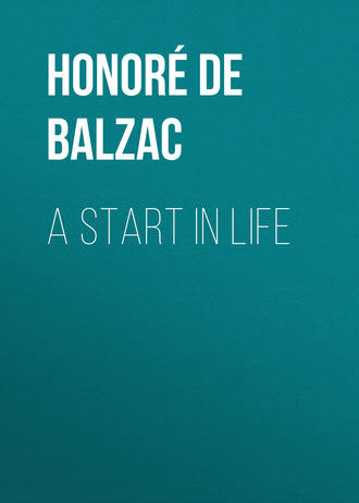 Оноре де Бальзак. A Start in Life