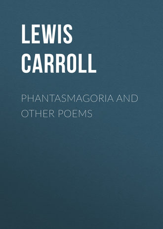 Льюис Кэрролл. Phantasmagoria and Other Poems