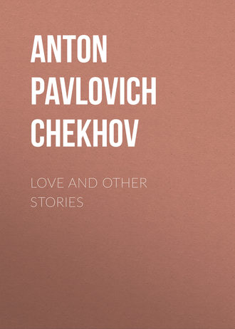Антон Чехов. Love and Other Stories