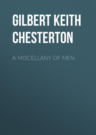 Гилберт Кит Честертон. A Miscellany of Men