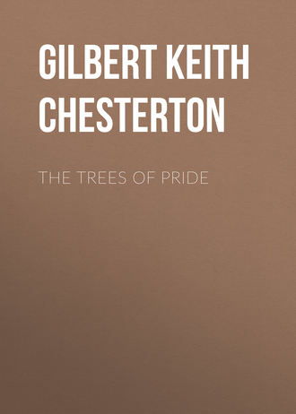 Гилберт Кит Честертон. The Trees of Pride