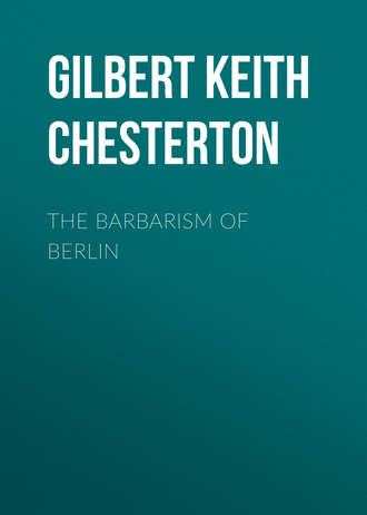 Гилберт Кит Честертон. The Barbarism of Berlin