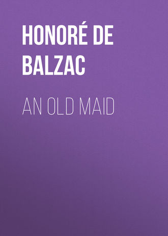 Оноре де Бальзак. An Old Maid