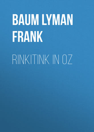 Лаймен Фрэнк Баум. Rinkitink in Oz 