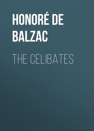 Оноре де Бальзак. The Celibates