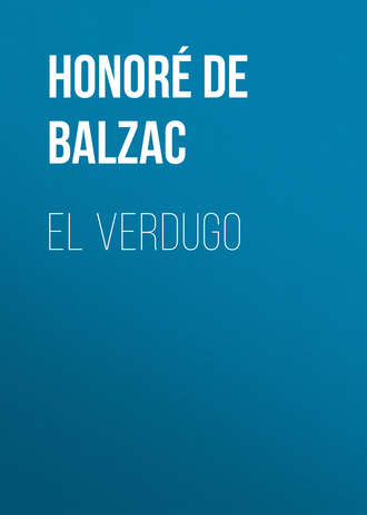 Оноре де Бальзак. El Verdugo