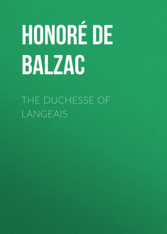 Оноре де Бальзак. The Duchesse of Langeais