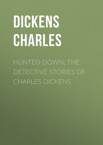 Чарльз Диккенс. Hunted Down: The Detective Stories of Charles Dickens