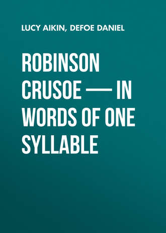 Даниэль Дефо. Robinson Crusoe — in Words of One Syllable