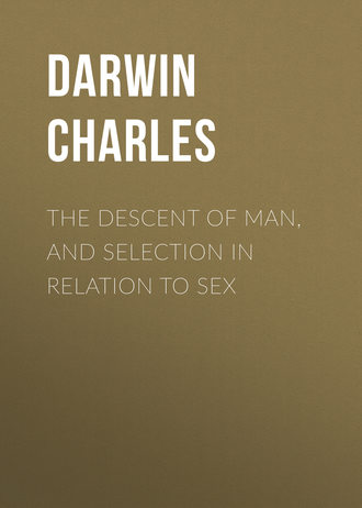 Чарльз Дарвин. The Descent of Man, and Selection in Relation to Sex