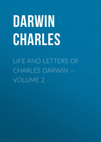 Чарльз Дарвин. Life and Letters of Charles Darwin — Volume 2