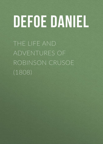 Даниэль Дефо. The Life and Adventures of Robinson Crusoe (1808)