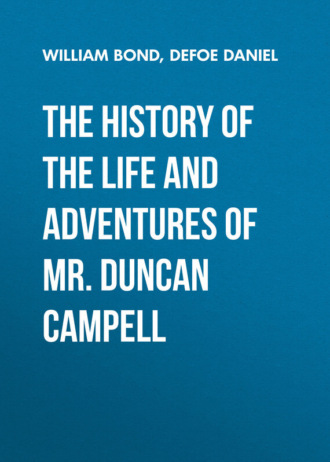 Даниэль Дефо. The History of the Life and Adventures of Mr. Duncan Campell 