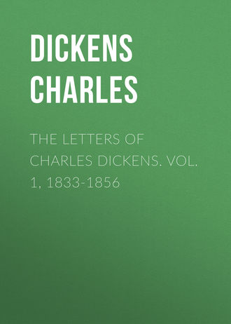The Letters of Charles Dickens. Vol. 1, 1833-1856. 
