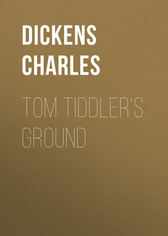 Чарльз Диккенс. Tom Tiddler's Ground