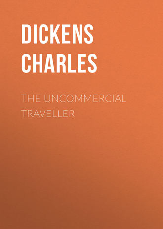 The Uncommercial Traveller. 