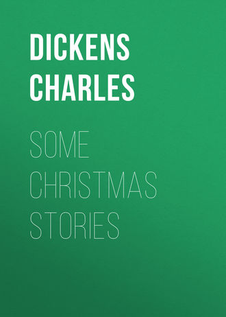 Чарльз Диккенс. Some Christmas Stories