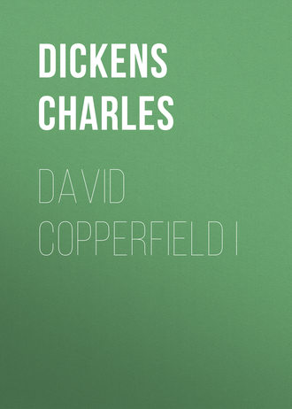 Чарльз Диккенс. David Copperfield I