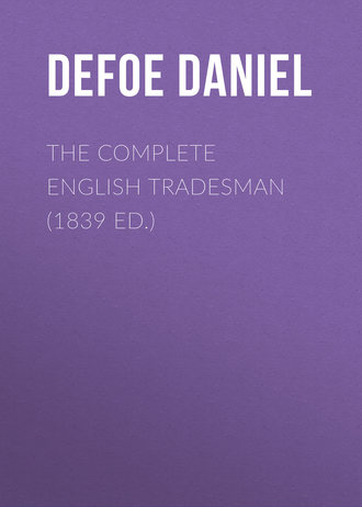 Даниэль Дефо. The Complete English Tradesman (1839 ed.)