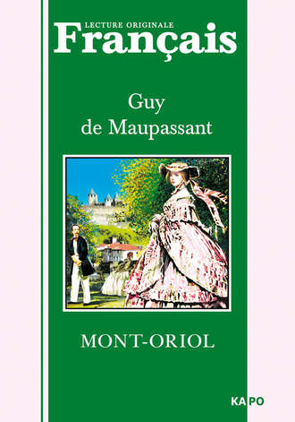Ги де Мопассан. Монт-Ориоль. Книга для чтения на французском языке